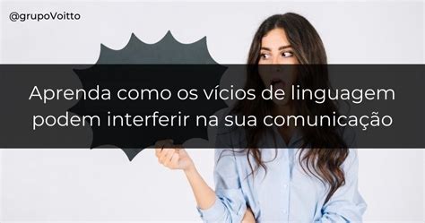 Vícios de linguagem o que é principais tipos e como evitar