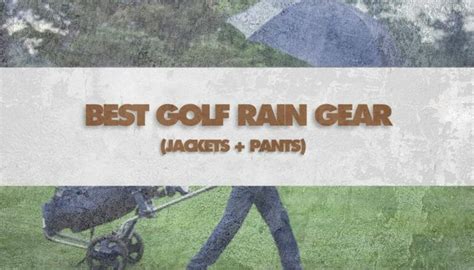 2024 Best Golf Rain Gear Jackets Pants Honest Golfers