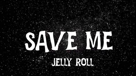 Jelly Roll Save Me Lyrics Youtube