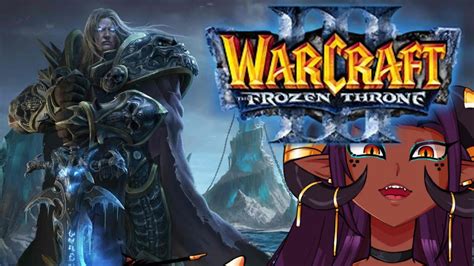 Sasha Plays Warcraft The Frozen Throne Part Legacy Of The