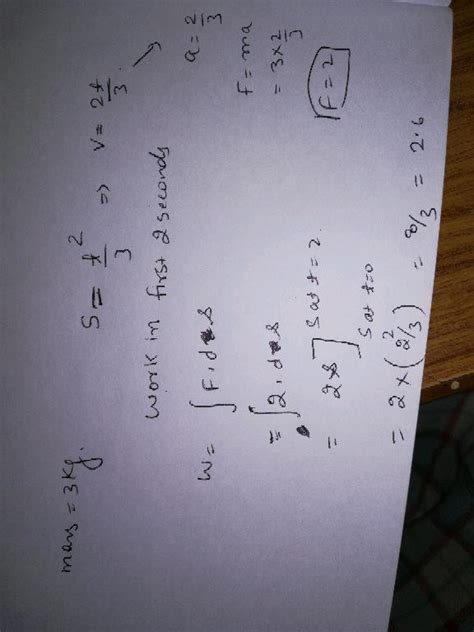 A Body Of Mass 3 Kg Is Under A Force Which Causes A Displacement In It