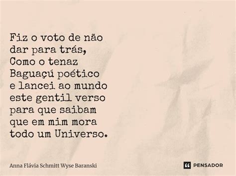 Fiz o voto de não dar para trás Anna Flávia Schmitt Wyse Pensador