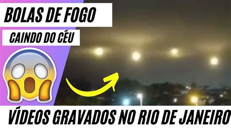 Meus Deus Bolas De Fogo Caindo Do C U No Rio De Janeiro Sinais Dos