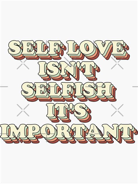 Self Love Isn T Selfish It S Important Sticker By Modulary Redbubble