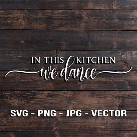 In This Kitchen We Dance Printable Vector T Shirt Or Wall Art Sign