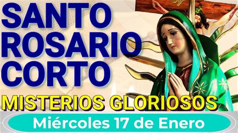 Santo Rosario De Hoy Miércoles 17 De Enero 💖misterios Gloriosos Rosario