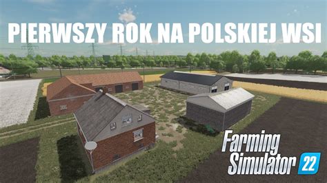 Pierwszy Rok Na Polskiej Wsi W Farming Simulator 22 Youtube