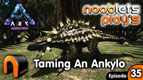 Ark Aberration Taming An Ankylo Nooblets Plays Ep Youtube