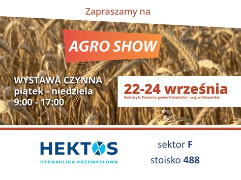 Zapraszamy Na Agro Show W Bednarach Hektos