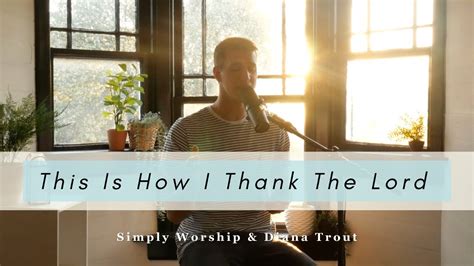 This Is How I Thank The Lord Acoustic Cover Simply Worship Diana