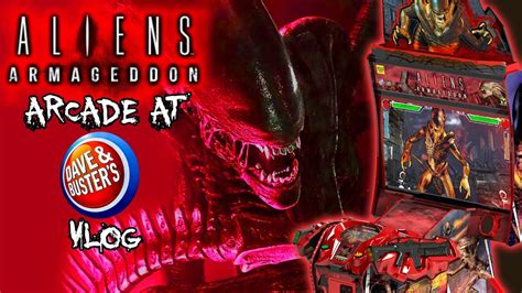 Aliens Armageddon Arcade At Dave Buster S Vlog Youtube