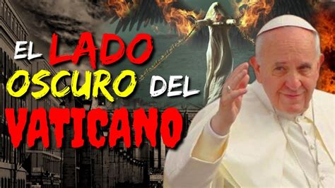 LOS SECRETOS OSCUROS DEL VATICANO YouTube