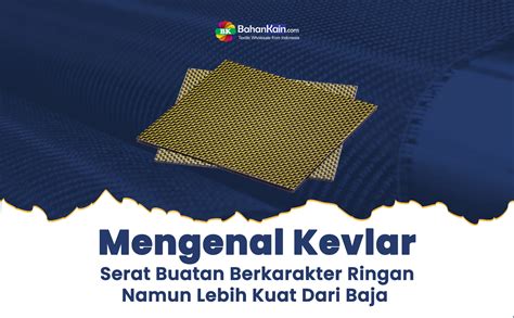 Mengenal Kevlar Serat Buatan Berkarakter Ringan Namun Lebih Kuat Dari Baja