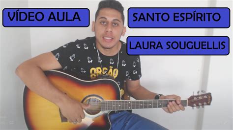 COMO TOCAR SANTO ESPÍRITO HOLY SPIRIT LAURA SOUGUELLIS YouTube