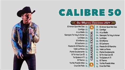 Calibre 50 2024 Lo Mas Nuevo Estrenos Mejor De Calibre 50 Nuevas