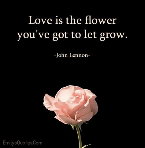 Love is the flower you’ve got to let grow | Popular inspirational ...