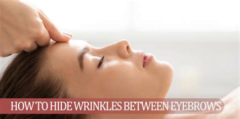 How to Hide Wrinkles Between Eyebrows: Top Tips & Tricks