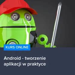 Android Tworzenie Aplikacji W Praktyce Kursar Pl