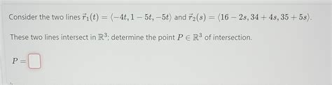 Solved Consider The Two Lines R1 T −4t 1−5t −5t And