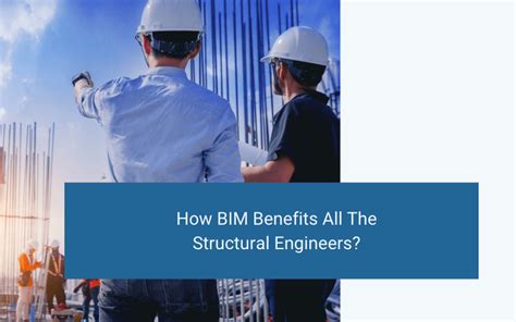 How Bim Benefits All The Structural Engineers