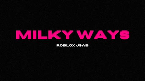 Milky Ways Roblox Jsab Youtube