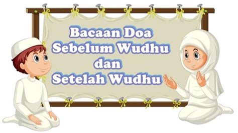 Doa Sebelum Wudhu Dan Sesudah Wudhu Beserta Artinya Kataki Nbkomputer