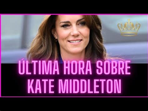 Ltima Hora Sobre Kate Middleton Youtube