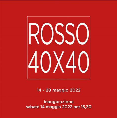 Mostra Collettiva Darte Contemporanea Rosso 40x40 Dal 14 Al 28 Maggio