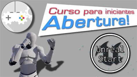 Curso Unreal Engine Para Iniciantes Abertura Unreal Start Youtube