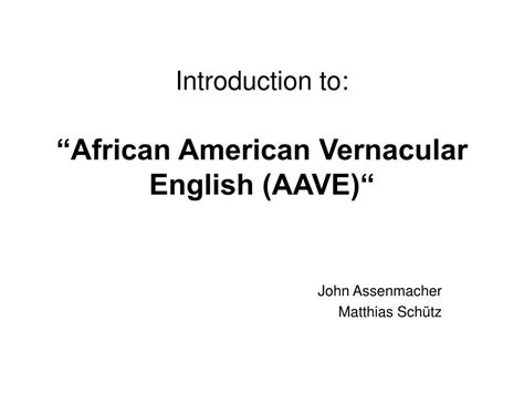 PPT Introduction To African American Vernacular English AAVE