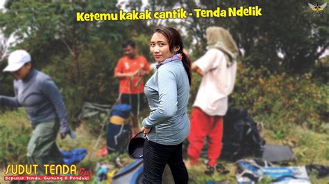 Nemu Kakak Cantik Di Sabana Ngecamp Spot Ndelik Youtube