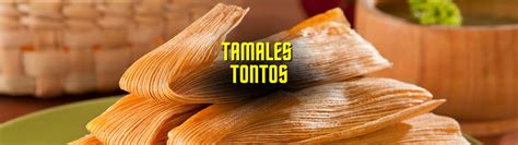 Tamales Tontos Descubre El Secreto De Esta Deliciosa Simplicidad