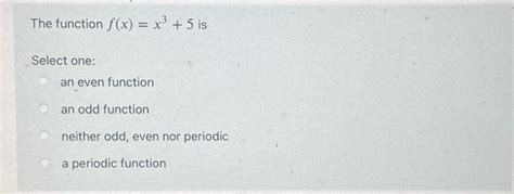 Solved The Function F X X3 5 Is Select One An Even Chegg