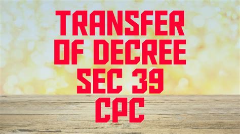 TRANSFER OF DECREE UNDER SEC 39 CPC YouTube