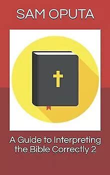 A Guide To Interpreting The Bible Correctly De Oput Livre Tat