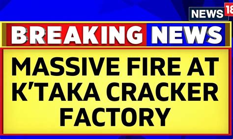 Karnataka News Massive Fire Breaks Out In A Firecracker Factory In