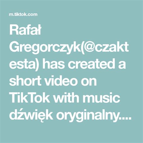 Rafa Gregorczyk Czaktesta Has Created A Short Video On Tiktok With