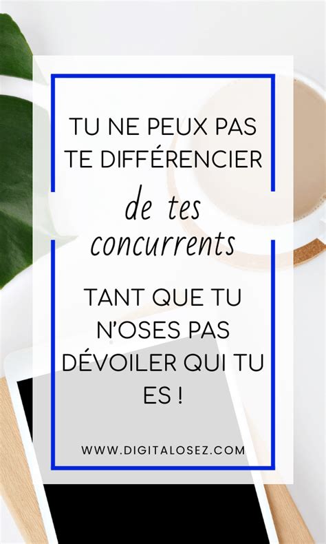 Ose montrer qui tu es pour te différencier