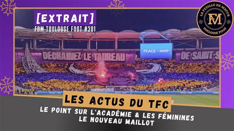 Extrait FDM Toulouse Foot Épisode 301 Les actus du TFC YouTube