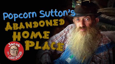 Popcorn Sutton Abandoned Home Place Youtube