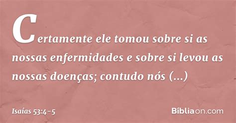 O Senhor Levou Sobre Si Todas As Nossas Enfermidades - Isaías 53:4-5 - Ele tomou sobre si as nossas enfermidades e sobre si ...