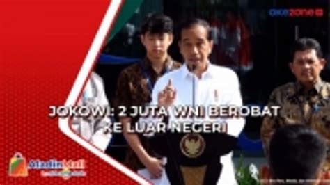 Jokowi Juta Wni Berobat Ke Luar Negeri Video Dailymotion