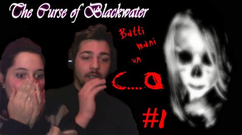 The Curse Of Blackwater Batti Mani Un C O Ft La Mia Ragazza