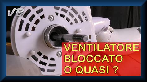 Manutenzione Di Un Ventilatore Youtube