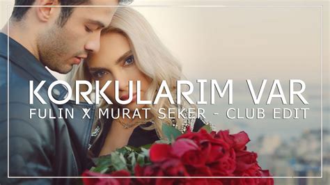 Fulin Korkularım Var Murat Seker Club Edit YouTube