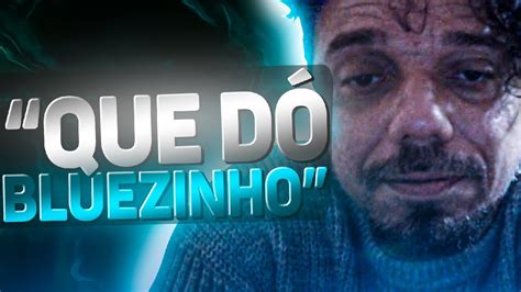 Porque Eu N O Passo Pano Pro Bluezao Youtube