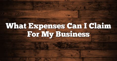 What Expenses Can I Claim For My Business