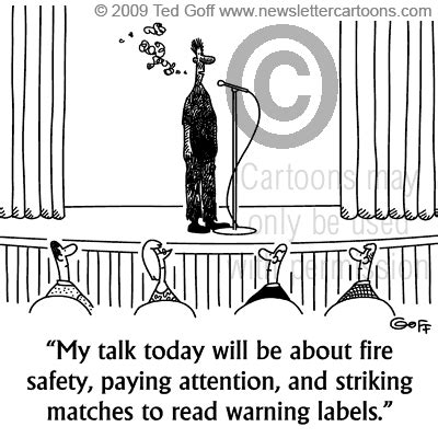 Safety Cartoon # 6334: My talk today will be about fire safety, paying ...