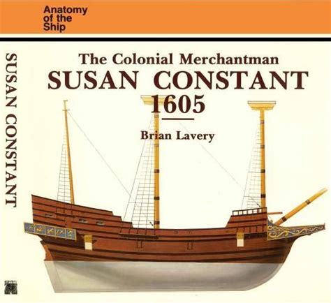 The Colonial Merchantman, "Susan Constant", 1605 ~ lead ship of the ...