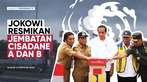 Presiden Joko Widodo Datang Ke Kota Tangerang Resmikan Jembatan